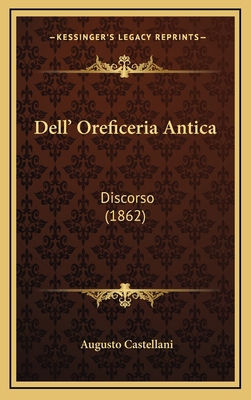 Dell' Oreficeria Antica: Discorso (1862) [Italian] 1168853311 Book Cover