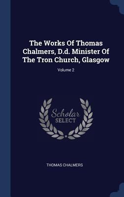 The Works Of Thomas Chalmers, D.d. Minister Of ... 1340521717 Book Cover