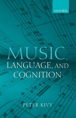 Music, Language, and Cognition: And Other Essay... 0199217653 Book Cover