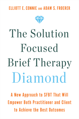The Solution Focused Brief Therapy Diamond: A N... 1401970494 Book Cover