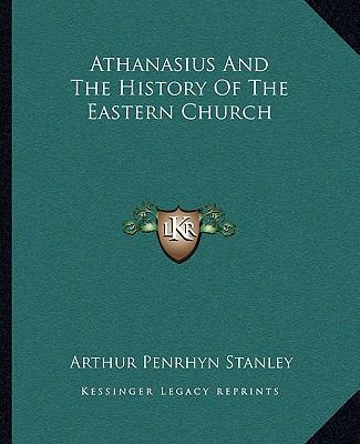 Athanasius And The History Of The Eastern Church 1162881437 Book Cover