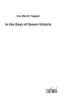 In the Days of Queen Victoria 3732625982 Book Cover