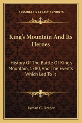 King's Mountain And Its Heroes: History Of The ... 1163310042 Book Cover