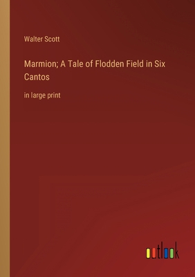 Marmion; A Tale of Flodden Field in Six Cantos:... 3368338420 Book Cover