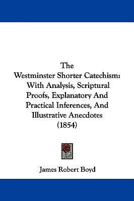 The Westminster Shorter Catechism: With Analysi... 1437433391 Book Cover