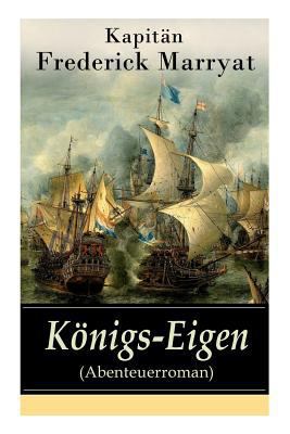 Königs-Eigen (Abenteuerroman): Ein fesselnder S... [German] 8026861280 Book Cover