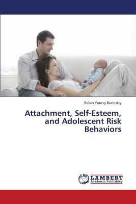 Attachment, Self-Esteem, and Adolescent Risk Be... 3659441287 Book Cover