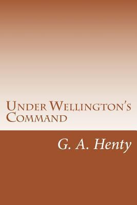 Under Wellington's Command 1499295480 Book Cover