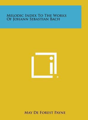Melodic Index to the Works of Johann Sebastian ... 1258891212 Book Cover
