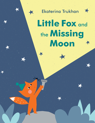 Little Fox and the Missing Moon 0399555668 Book Cover