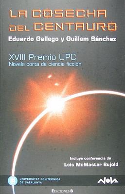 LA COSECHA DEL CENTAURO: XVIII PREMIO UPC (Span... [Spanish] 8466606238 Book Cover