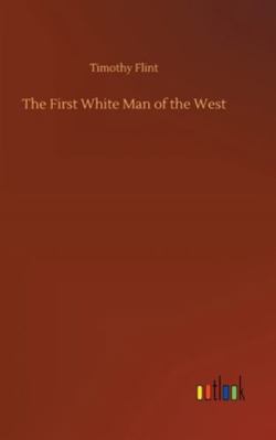 The First White Man of the West 3752361212 Book Cover