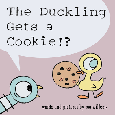 Duckling Gets a Cookie!?, The-Pigeon Series 1423151283 Book Cover