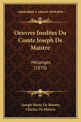 Oeuvres Inedites Du Comte Joseph De Maistre: Me... [French] 1166798445 Book Cover
