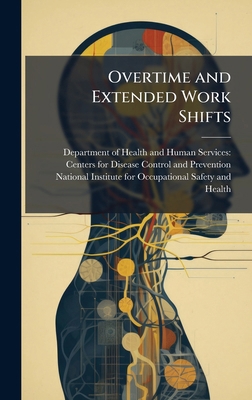Overtime and Extended Work Shifts 1025142268 Book Cover