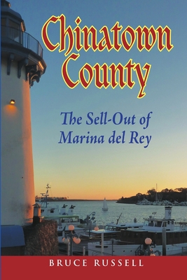 Chinatown County: The Sell-Out of Marina del Rey 1304850943 Book Cover