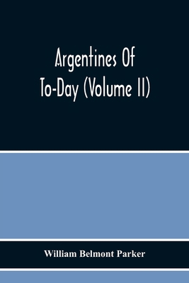Argentines Of To-Day (Volume Ii) 9354219284 Book Cover