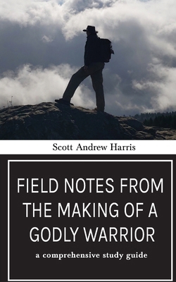 Field Notes from The Making of a Godly Warrior:... 1946277886 Book Cover