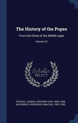 The History of the Popes: From the Close of the... 1296993221 Book Cover