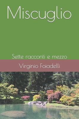 Miscuglio: Sette racconti e mezzo [Italian] B0CTXCX7X4 Book Cover