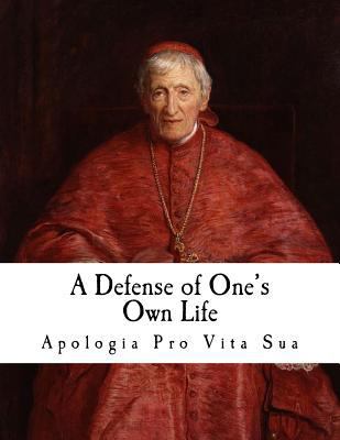 A Defense of One's Own Life: Apologia pro Vita Sua 1720878471 Book Cover