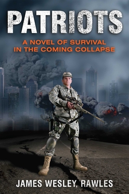 Patriots: A Novel of Survival in the Coming Col... 156975599X Book Cover