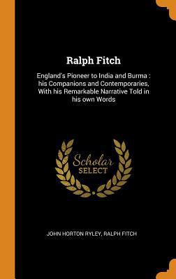 Ralph Fitch: England's Pioneer to India and Bur... 0342797492 Book Cover