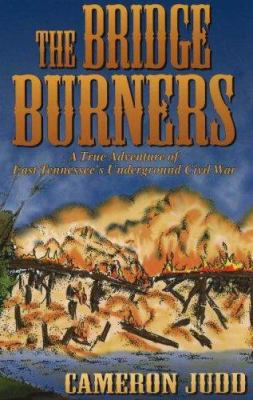 The Bridge Burners: A True Adventure of East Te... 1570720614 Book Cover