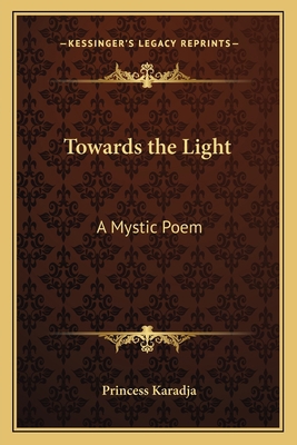 Towards the Light: A Mystic Poem 1162573902 Book Cover