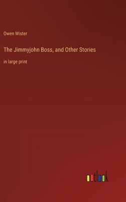 The Jimmyjohn Boss, and Other Stories: in large... 3368401270 Book Cover