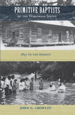 Primitive Baptists of the Wiregrass South: 1815... 0813044685 Book Cover