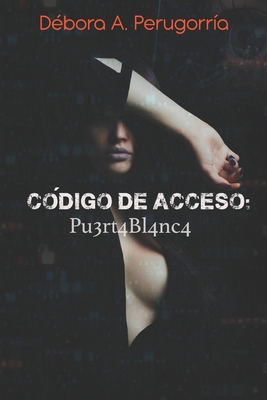 Código de acceso: Pu3rt4Bl4nc4 [Spanish] B08847XWJC Book Cover