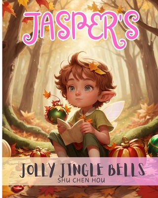 Jasper's Jolly Jingle Bells: Ring in the magic ...            Book Cover