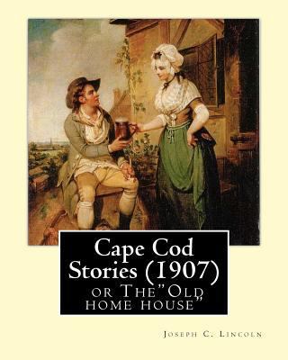 Cape Cod Stories (1907), By: Joseph C. Lincoln ... 1537477773 Book Cover