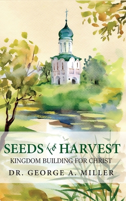 Seeds for Harvest: Kingdom Building for Christ B0BW51CR1V Book Cover