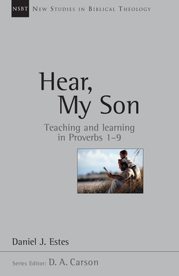 Hear, My Son: Teaching Learning in Proverbs 1-9 0830826041 Book Cover