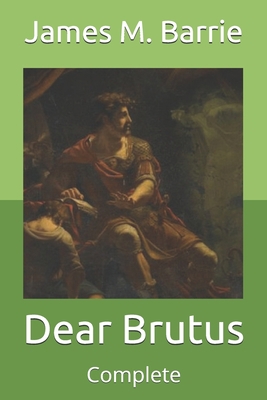 Dear Brutus: Complete B08WKBRMS9 Book Cover