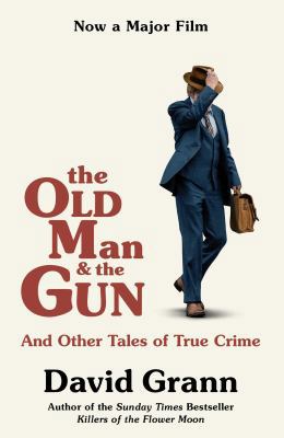The Old Man and the Gun: And Other Tales of Tru...            Book Cover