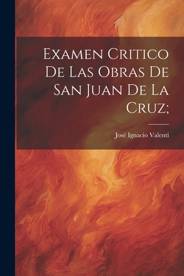 Examen critico de las Obras de San Juan de la C... [Spanish] 1022222414 Book Cover