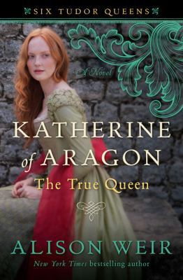 Katherine of Aragon: The True Queen [Large Print] 1410490165 Book Cover