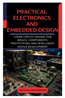 Practical Electronics and Embedded Design: Lear... B0HHYK6L5Z Book Cover
