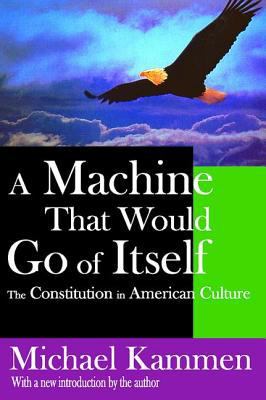 A Machine That Would Go of Itself: The Constitu... 141280583X Book Cover