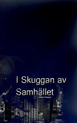 I Skuggan Av Samhället [Swedish] 9176992934 Book Cover