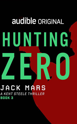 Hunting Zero: A Kent Steele Thriller 1713519550 Book Cover