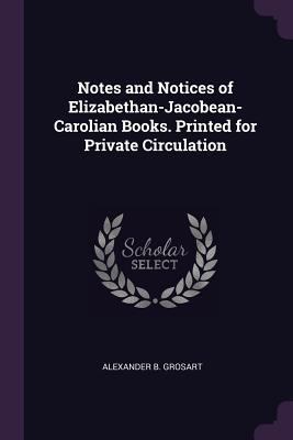 Notes and Notices of Elizabethan-Jacobean-Carol... 1378069072 Book Cover