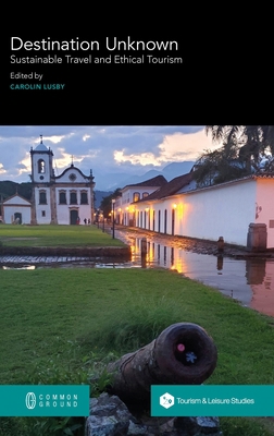 Destination Unknown: Sustainable Travel and Eth... Book Cover