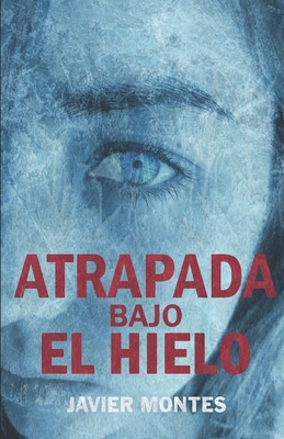 Atrapada bajo el hielo [Spanish] 1717927823 Book Cover