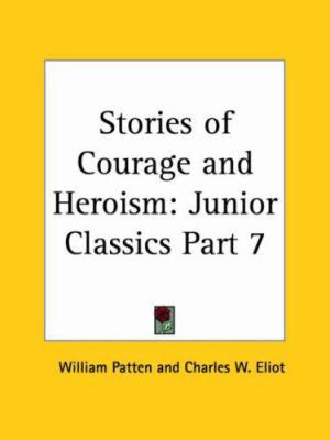 Stories of Courage and Heroism: Junior Classics... 0766156885 Book Cover