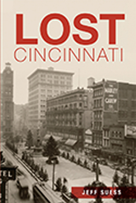 Lost Cincinnati 1626195757 Book Cover