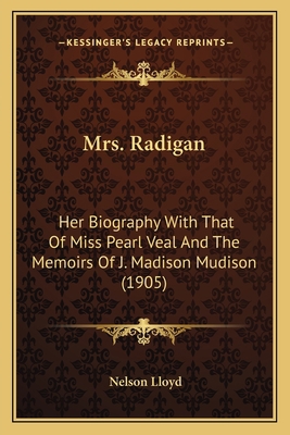 Mrs. Radigan: Her Biography With That Of Miss P... 1163909947 Book Cover